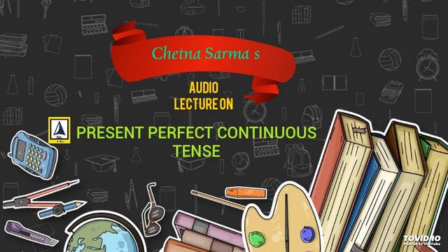 PRESENT PERFECT CONTINUOUS TENSE || AUDIO LECTURE FOR VISUALLY IMPAIRED || BY CHETNA SARMA смотреть онлайн