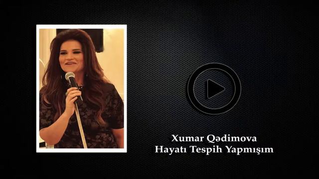 Xumar Qedimova - Hayati Tespih Yapmişim