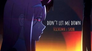 Любимый во Франксе / AMV / Don t Let Me Down
