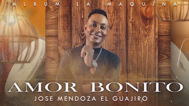 AMOR BONITO : JOSE MENDOZA EL GUAJIRO MUSICA OFICIAL