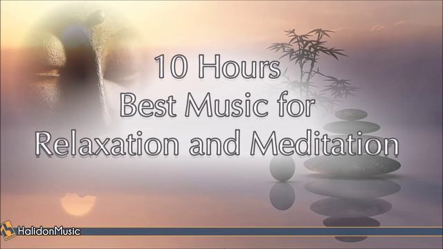10 Hours Best Music for Relaxation and Meditation (Tai Chi, Yoga, Reiki, Hatha Yoga...) смотреть онлайн