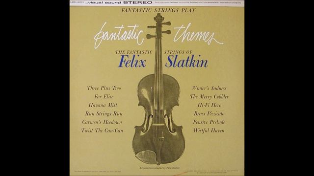 The Fantastic Strings Of Felix Slatkin – Fantastic Strings Play Fantastic Themes