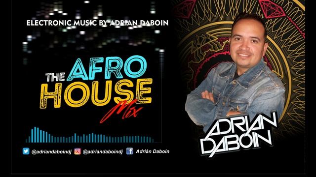 Afro House Mix - Adrian Daboin ( Episodio 001 ) смотреть онлайн
