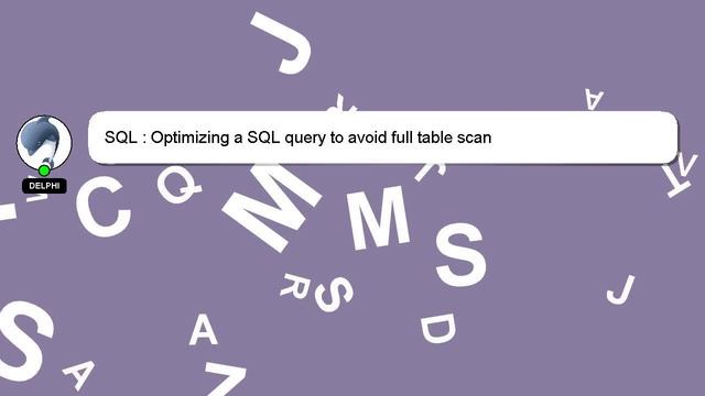 SQL : Optimizing a SQL query to avoid full table scan смотреть онлайн