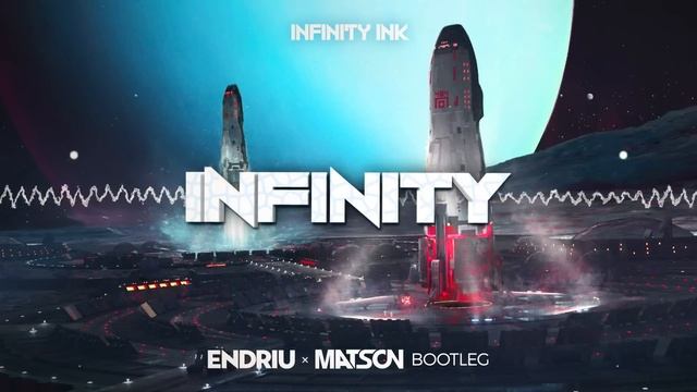 Infinity Ink - Infinity (Endriu X Matson Bootleg) + DL