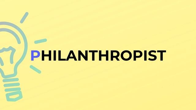 What is the meaning of the word PHILANTHROPIST? смотреть онлайн