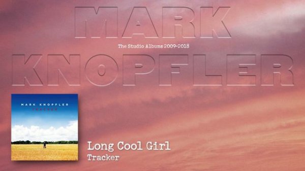 Mark Knopfler - Long Cool Girl (The Studio Albums 2009 – 2018)