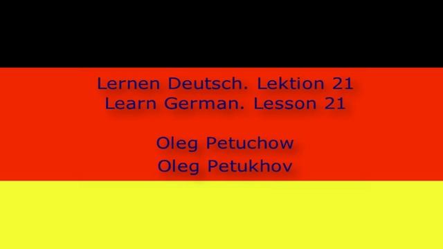 Learn German. Lesson 21. Small Talk 2. Lernen Deutsch. Lektion 21. Small Talk 2.