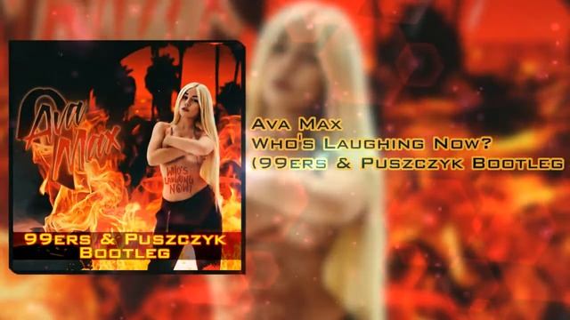 Ava Max - Who's Laughing Now (99ers & Puszczyk Bootleg) смотреть онлайн