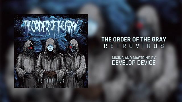The Order Of The Gray | Retrovirus | Mixing and Mastering by Develop Device смотреть онлайн