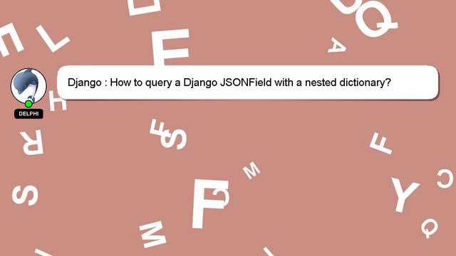 Django : How to query a Django JSONField with a nested dictionary? смотреть онлайн