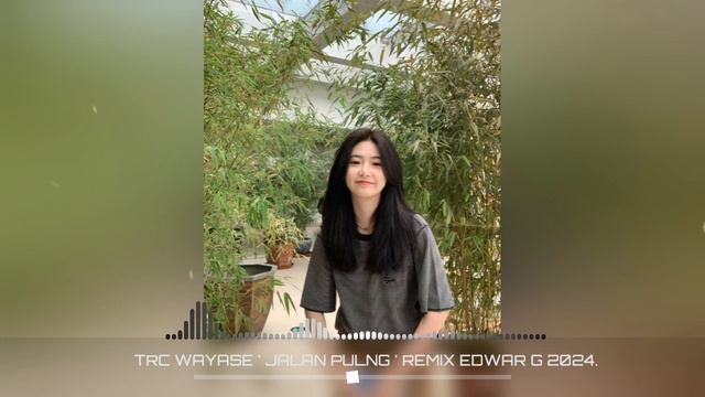 TRC . WAYASE _ JALAN PULANG _ REMIX‼️ EDWAR G 2024. смотреть онлайн