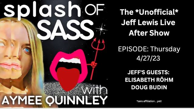 Splash of Sass - The Unofficial Jeff Lewis Live After Show for 4/27/23 смотреть онлайн