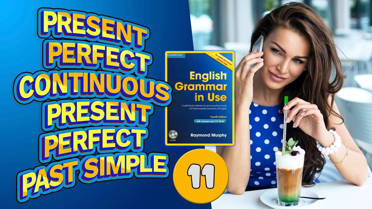 #11 Тренажёр по учебнику Мёрфи синий Present Perfect Continuous/Present Perfect/Past Simple смотреть онлайн