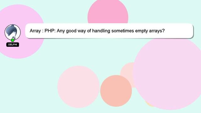 Array : PHP: Any good way of handling sometimes empty arrays? смотреть онлайн