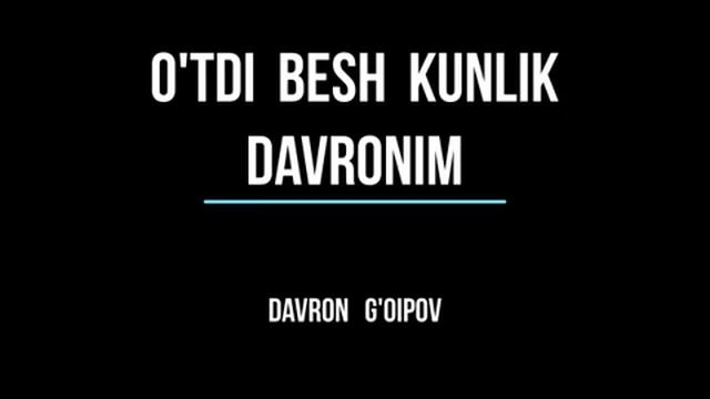 Утди беш кунлик давроним //Мухаммад Хайр Чавош