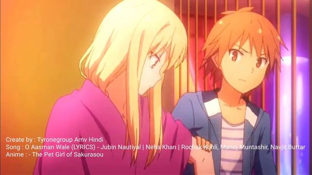 Song : O Aasman Wale (LYRICS) | The Pet Girl of Sakurasou | Tyronegroup Amv Hindi смотреть онлайн