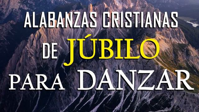 MÚSICA CRISTIANA DE JÚBILO PARA DANZAR / HERMOSAS ALABANZAS PARA LLENAR EL CORAZÓN DE ALEGRIA смотреть онлайн