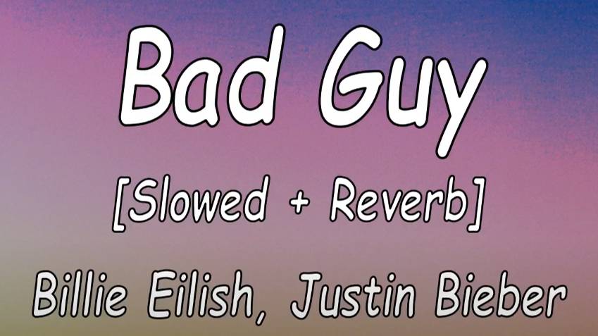 Billie Eilish Justin Bieber  Bad Guy  Slowed  Reverb Lyrics