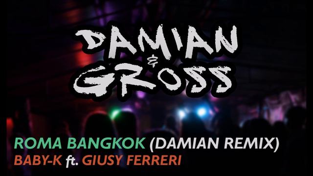 BabyK Ft. Giusy Ferreri - Roma Bangkok (Damian Remix)