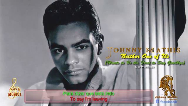 Johnny Mathis - Neither One Of Us (Wants To Be The First To Say Goodbye) смотреть онлайн