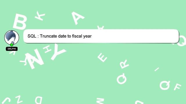 SQL : Truncate date to fiscal year смотреть онлайн