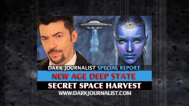 NEW AGE DEEP STATE: SECRET SPACE HARVEST - DARK JOURNALIST смотреть онлайн
