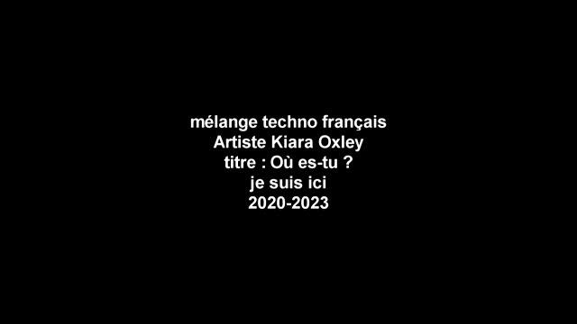 mix techno française kiara oxley (Où es-tu ? et Je suis ici) смотреть онлайн