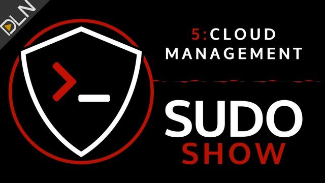 Sudo Show 05: Introduction to Cloud Management Tools смотреть онлайн