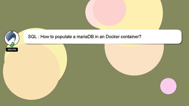 SQL : How to populate a mariaDB in an Docker container? смотреть онлайн