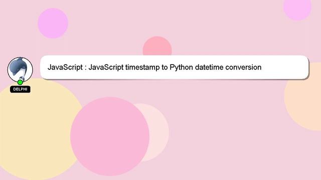 JavaScript : JavaScript timestamp to Python datetime conversion смотреть онлайн