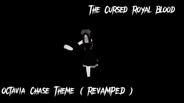 The Cursed Royal Blood - Octavia Chase Theme (Fanmade Revamped) смотреть онлайн