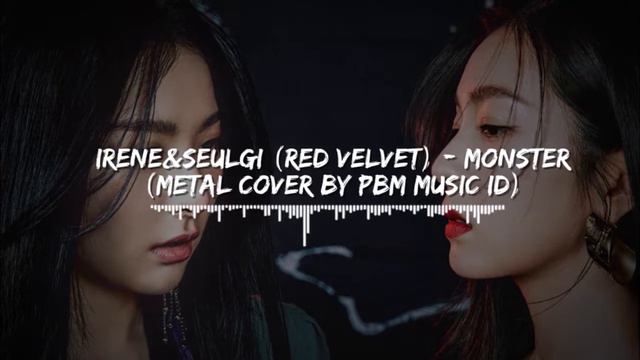 Irene & Seulgi (Red Velvet) - Monster (Metal Cover) смотреть онлайн