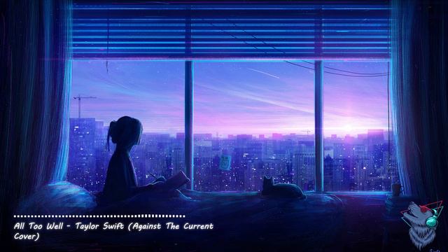 All Too Well || Taylor Swift || Against The Current Cover || Lone Wolf Music смотреть онлайн