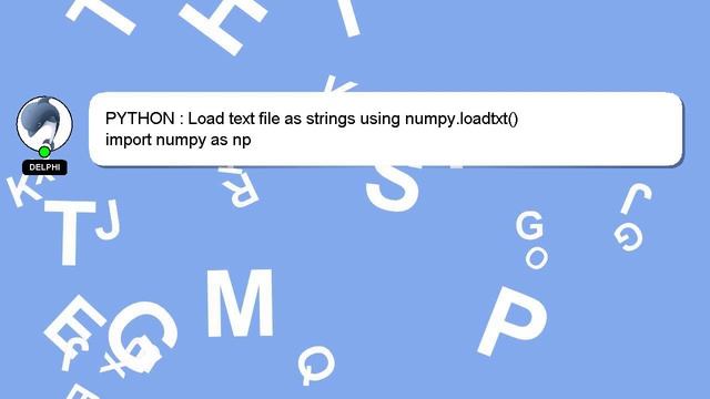 PYTHON : Load text file as strings using numpy.loadtxt() смотреть онлайн