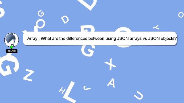 Array : What are the differences between using JSON arrays vs JSON objects? смотреть онлайн