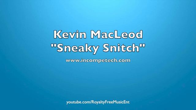 Kevin MacLeod Sneaky Snitch Royalty-Free Music
