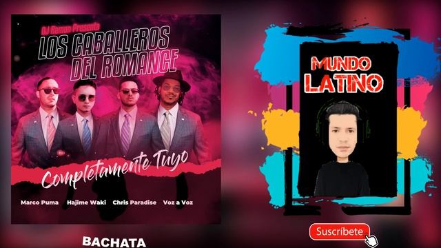 COMPLETAMENTE TUYO - LOS CABALLEROS DEL ROMANCE · DJ RAMON (Bachata 2022?) смотреть онлайн