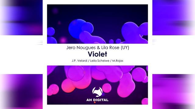 Jero Nougues, Lila Rose (UY) - Violet (M.Rojas Remix)[AH Digital] смотреть онлайн