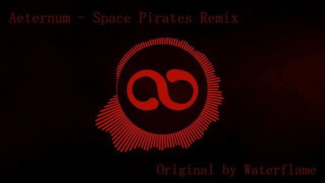 Waterflame - Space Pirates - Aeternum Remix смотреть онлайн