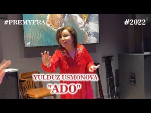YULDUZ USMONOVA-ADO(2022)