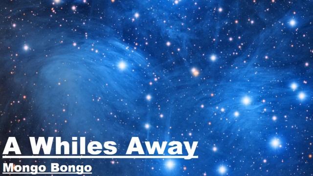 A Whiles Away - Mongo Bongo смотреть онлайн