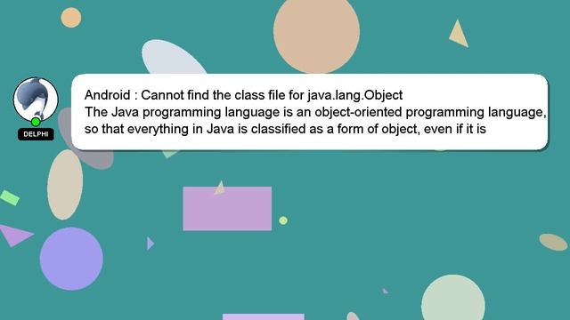 Android : Cannot find the class file for java.lang.Object смотреть онлайн