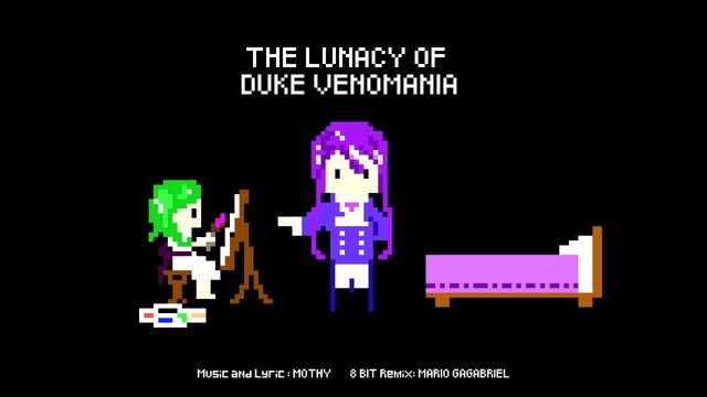 【Gackpoid】The Lunacy of Duke Venomania【8-Bit Short Remix】 смотреть онлайн