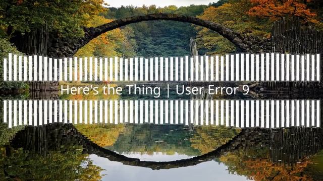 Here's the Thing | User Error 9 смотреть онлайн
