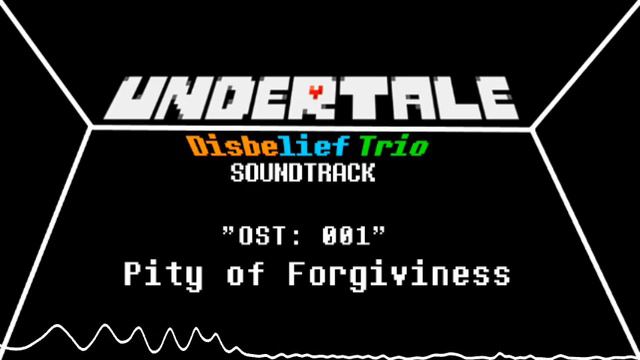 Undertale: Disbelief Trio - Remastered [OST 001] pity of forgiveness смотреть онлайн