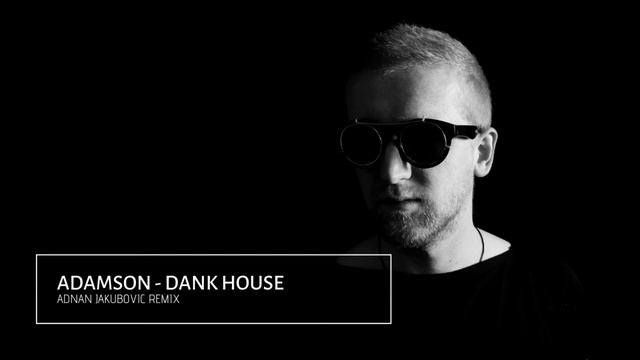 Adamson - Dank House (Adnan Jakubovic Remix) [Undergroove Music]