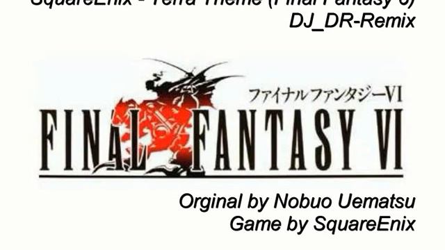 SquareEnix - Terra Theme (Final Fantasy 6 - DJ_DR-Remix) смотреть онлайн