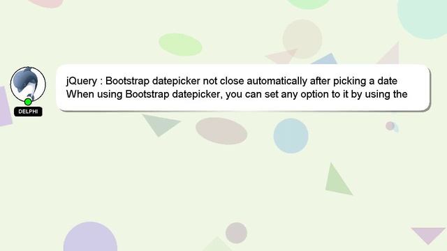 jQuery : Bootstrap datepicker not close automatically after picking a date смотреть онлайн