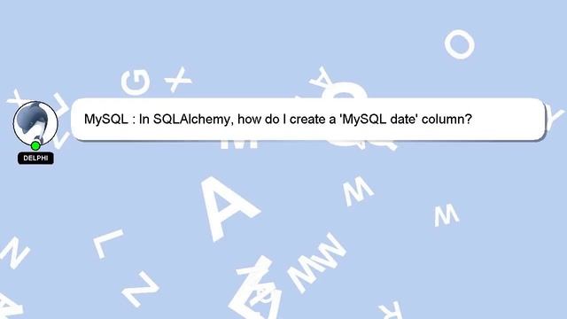MySQL : In SQLAlchemy, how do I create a 'MySQL date' column? смотреть онлайн